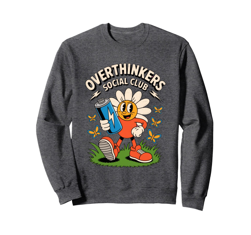 Overthinkers Social Club Fun Sweatshirt - Novelty Apparel Men Women - T-Shirt, Sweatshirt, Hoodie