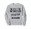 Warning Are Drinking Again Sweatshirt - Casual Everyday Wear Unisex - T-Shirt, Sweatshirt, Hoodie