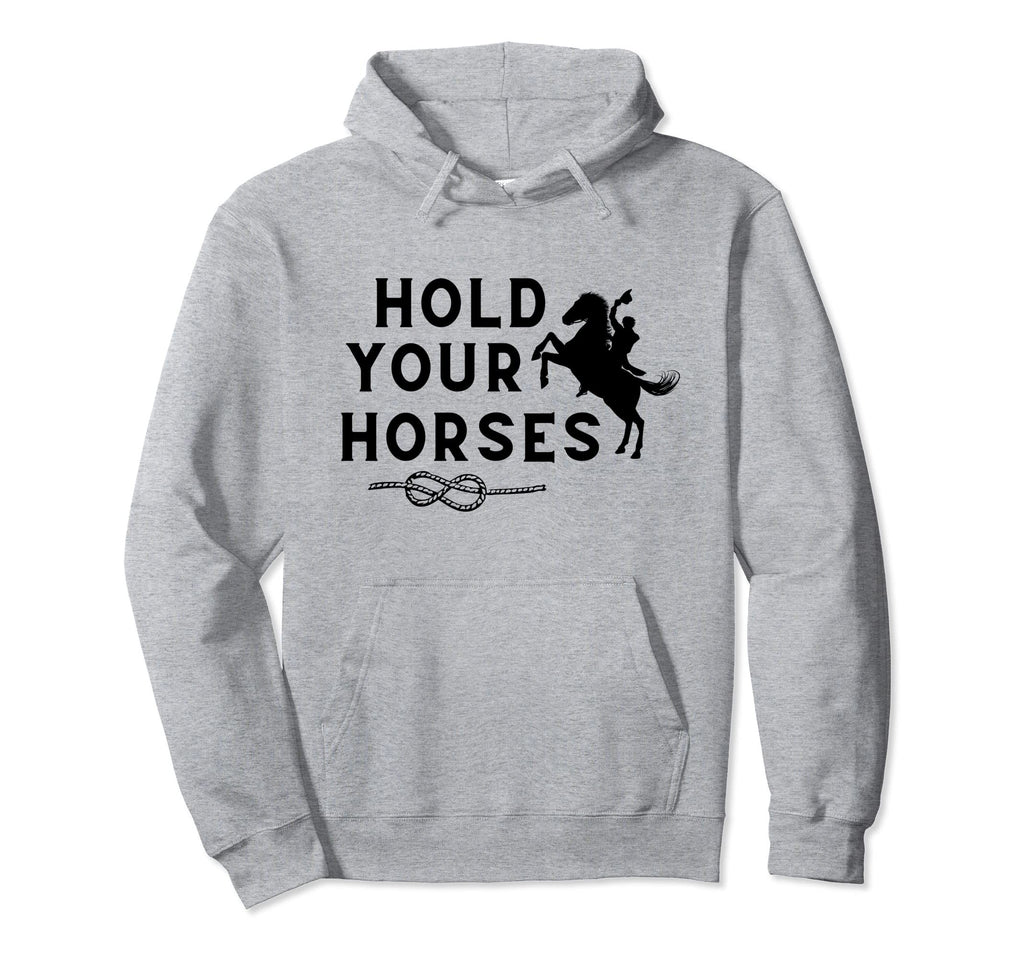 Hold Your Horses Rodeo Cowboy Western Hoodie - Unique Graphic Men Women - T-Shirt, Sweatshirt, Hoodie