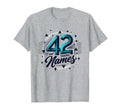 Birthday Gift 42 And Taking Names T-Shirt - Aesthetic Graphic Unisex - T-Shirt, Sweatshirt, Hoodie