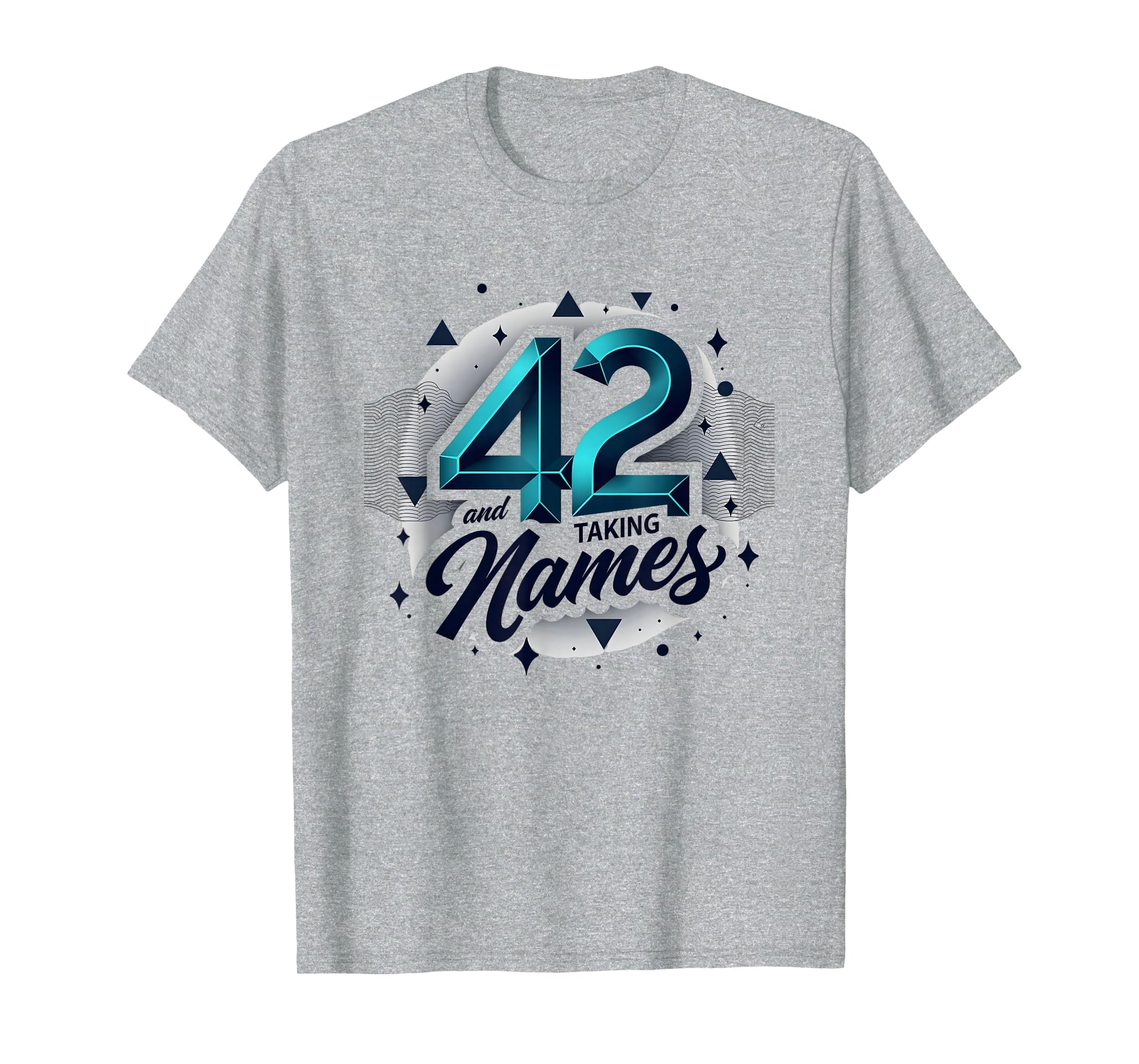 Birthday Gift 42 And Taking Names T-Shirt - Aesthetic Graphic Unisex - T-Shirt, Sweatshirt, Hoodie