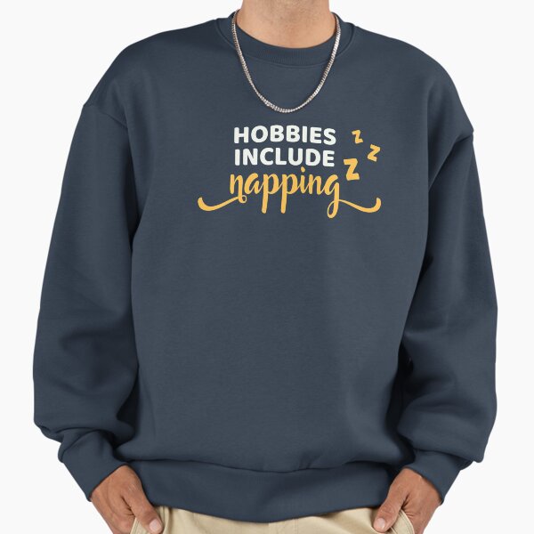 Hobbies include napping - Adult & Kids T-Shirts, Sweatshirts & Hoodies apparel design preview 1