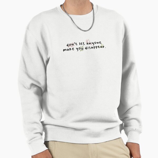 Don't let anyone make you disappear. - Adult & Kids T-Shirts, Sweatshirts & Hoodies apparel design preview 1