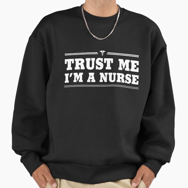 Trust Me, I'm a Nurse - Adult & Kids T-Shirts, Sweatshirts & Hoodies apparel design preview 1