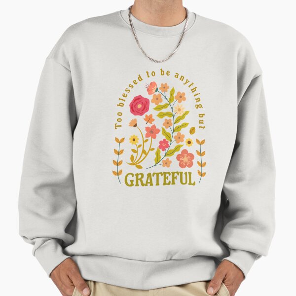 Too blessed to be anything but grateful - Adult & Kids T-Shirts, Sweatshirts & Hoodies apparel design preview 1