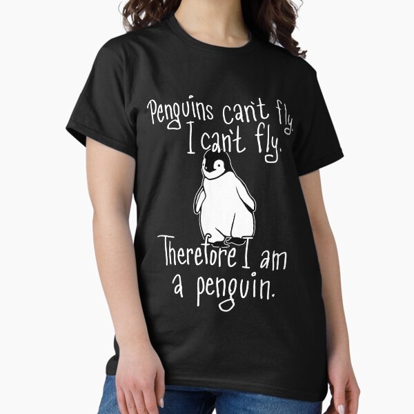 Penguins Can't Fly, I am a Penguin Funny Novelty - Adult & Kids T-Shirts, Sweatshirts & Hoodies apparel design preview 1
