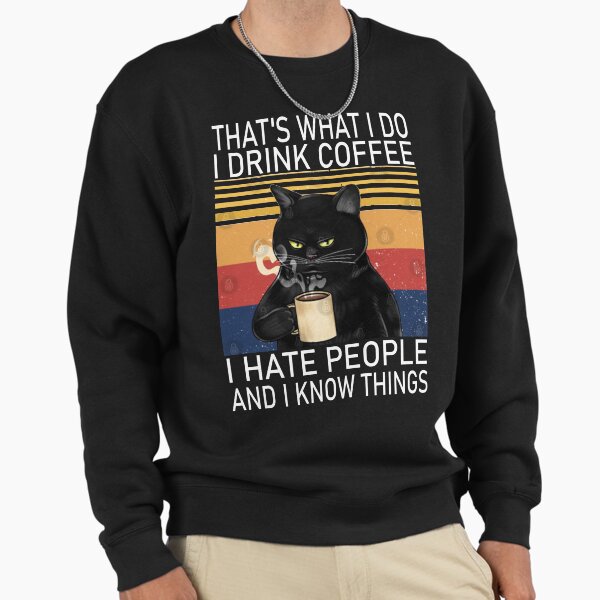 That's What I Do Drink Coffee Hate People And Know - Adult & Kids T-Shirts, Sweatshirts & Hoodies apparel design preview 1