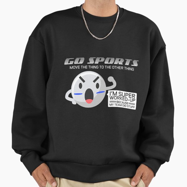 Go Sports Fan Gift Move The Other Thing Design - Adult & Kids T-Shirts, Sweatshirts & Hoodies apparel design preview 1