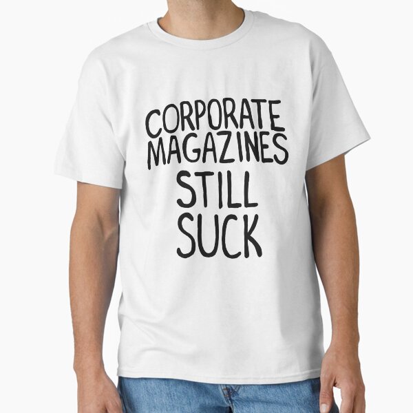 Corporate Magazines Still Suck - Adult & Kids T-Shirts, Sweatshirts & Hoodies apparel design preview 1