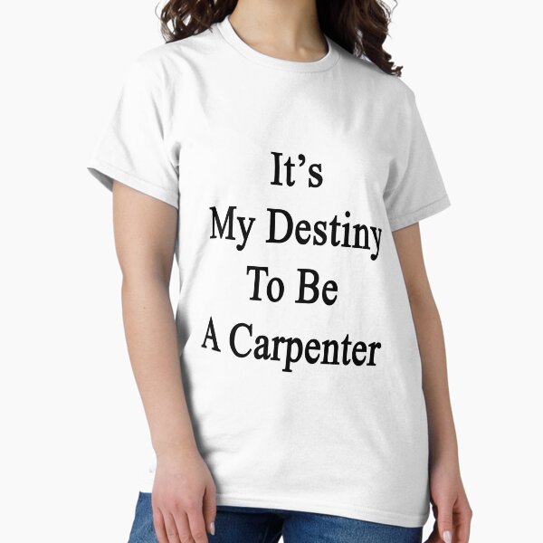 It's My Destiny To Be A Carpenter - Adult & Kids T-Shirts, Sweatshirts & Hoodies apparel design preview 1