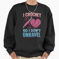 I Crochet So Don't Unravel Craft Hobby - Adult & Kids T-Shirts, Sweatshirts & Hoodies apparel design preview 1