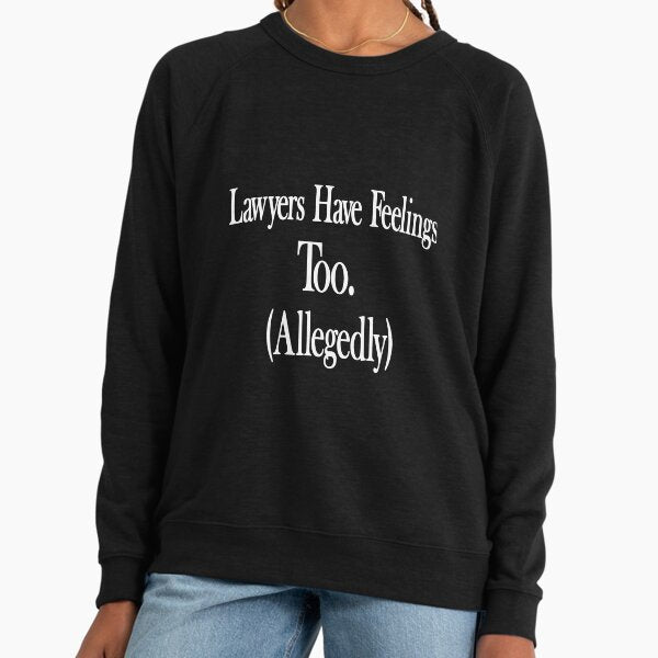 Lawyers have feelings too. Allegedly Lightweight - Adult & Kids T-Shirts, Sweatshirts & Hoodies apparel design preview 1