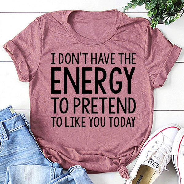 "I don't have the Energy to pretend like you Today" - Adult & Kids T-Shirts, Sweatshirts & Hoodies apparel design preview 3