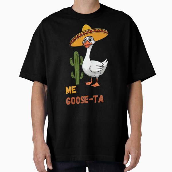 Me Goose Ta Mexican Funny Spanish Pun - Adult & Kids T-Shirts, Sweatshirts & Hoodies apparel design preview 1