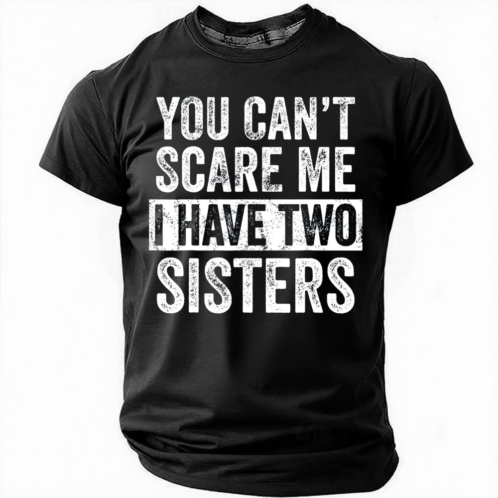 You Can't Scare Me I Have Two Sisters Print Men - Adult & Kids T-Shirts, Sweatshirts & Hoodies apparel design preview 7