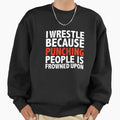I wrestle because punching people is frowned upon - Adult & Kids T-Shirts, Sweatshirts & Hoodies apparel design preview 1