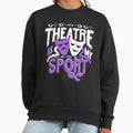 Theatre Is My Sport Funny - Adult & Kids T-Shirts, Sweatshirts & Hoodies apparel design preview 1