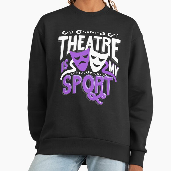 Theatre Is My Sport Funny - Adult & Kids T-Shirts, Sweatshirts & Hoodies apparel design preview 1