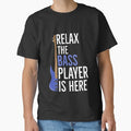 Relax The Bass Player Is Here - Adult & Kids T-Shirts, Sweatshirts & Hoodies apparel design preview 1