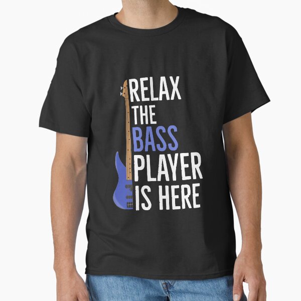 Relax The Bass Player Is Here - Adult & Kids T-Shirts, Sweatshirts & Hoodies apparel design preview 1
