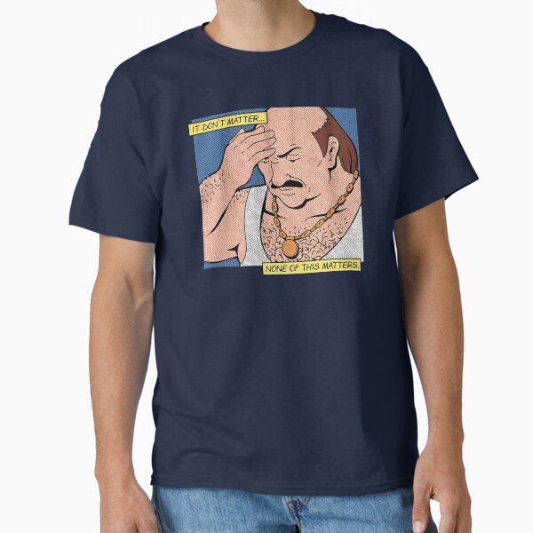 Carl It Don't Matter None Of This Matters - Adult & Kids T-Shirts, Sweatshirts & Hoodies apparel design preview 1