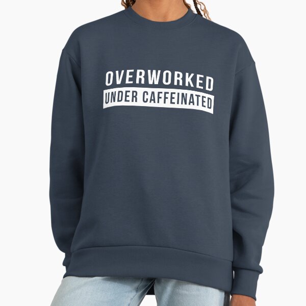 Overworked. Under Caffeinated - Adult & Kids T-Shirts, Sweatshirts & Hoodies apparel design preview 1