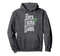 Zero Lucks Given Funny St Patricks Day Hoodie - Novelty Apparel Men Women - T-Shirt, Sweatshirt, Hoodie