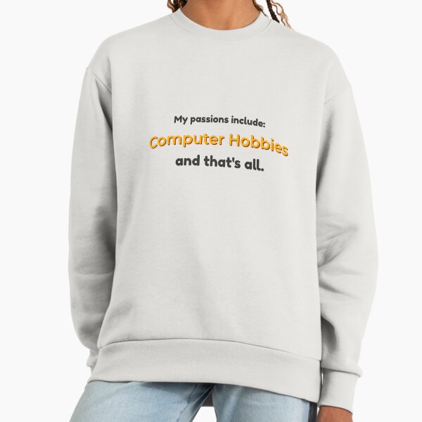 Computer Hobbies is my passion - Adult & Kids T-Shirts, Sweatshirts & Hoodies apparel design preview 1