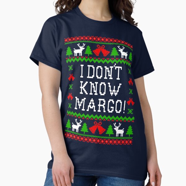 I Don't Know Margo! Christmas Vacation Quote Ugly - Adult & Kids T-Shirts, Sweatshirts & Hoodies apparel design preview 1