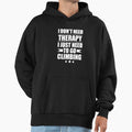 I Don't Need Therapy Just to go climbing - Adult & Kids T-Shirts, Sweatshirts & Hoodies apparel design preview 1