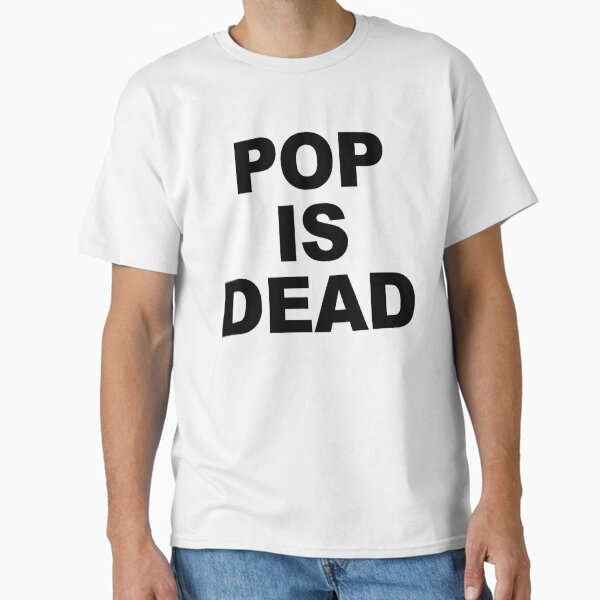 POP IS DEAD - Adult & Kids T-Shirts, Sweatshirts & Hoodies apparel design preview 1