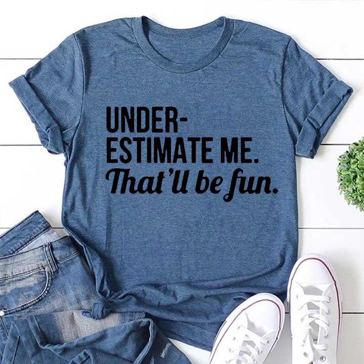 Underestimate Me That'll Be Fun Women Slogan - Adult & Kids T-Shirts, Sweatshirts & Hoodies apparel design preview 2