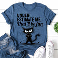 Underestimate Me Letter Cat Print Women Slogan - Adult & Kids T-Shirts, Sweatshirts & Hoodies apparel design preview 1
