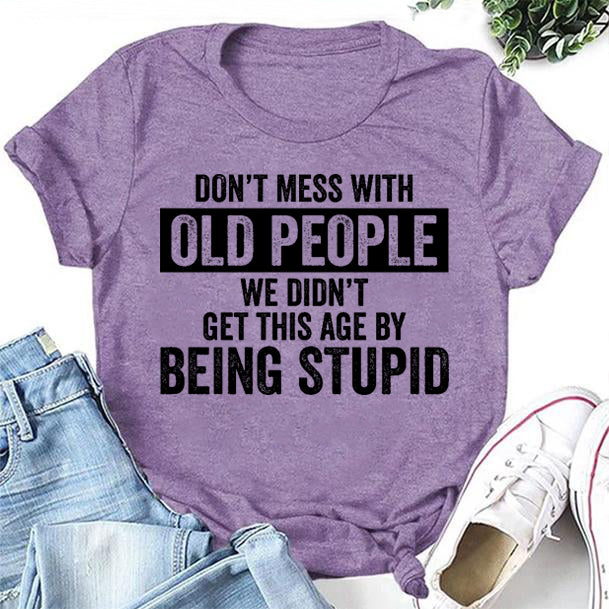 Don't Mess With Old People Print Women Slogan - Adult & Kids T-Shirts, Sweatshirts & Hoodies apparel design preview 2