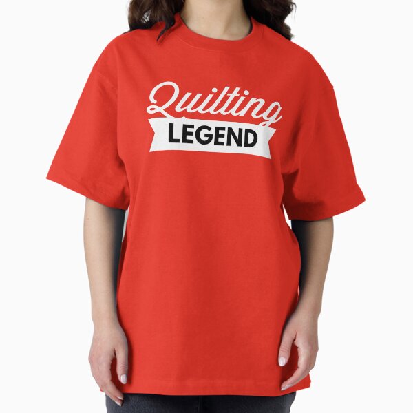 Quilting Legend - Adult & Kids T-Shirts, Sweatshirts & Hoodies apparel design preview 1