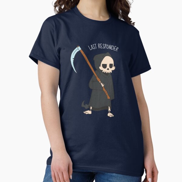 Last Responder Funny Grim Reaper Pun Dark Joke - Adult & Kids T-Shirts, Sweatshirts & Hoodies apparel design preview 1