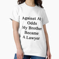Against All Odds My Brother Became A Lawyer - Adult & Kids T-Shirts, Sweatshirts & Hoodies apparel design preview 1