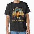Slings Arts Blades Movies I Play Cards With J.D. - Adult & Kids T-Shirts, Sweatshirts & Hoodies apparel design preview 1