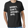 Sorry Can't Hockey Bye Funny Lover - Adult & Kids T-Shirts, Sweatshirts & Hoodies apparel design preview 1