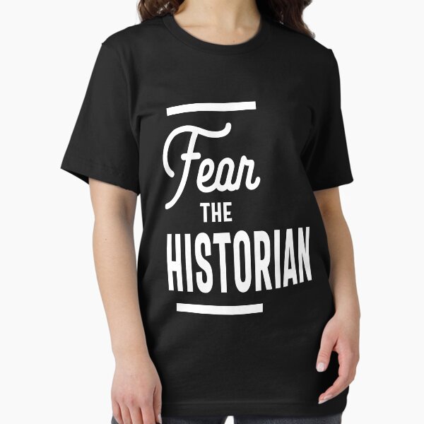 Fear The HISTORIAN for HISTORIANS - Adult & Kids T-Shirts, Sweatshirts & Hoodies apparel design preview 1