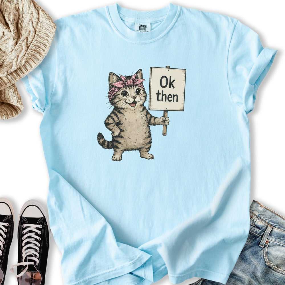 Ok Then Sarcastic Cat - Adult & Kids T-Shirts, Sweatshirts & Hoodies apparel design preview 1