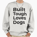 Built Tough Loves Dogs - Adult & Kids T-Shirts, Sweatshirts & Hoodies apparel design preview 1