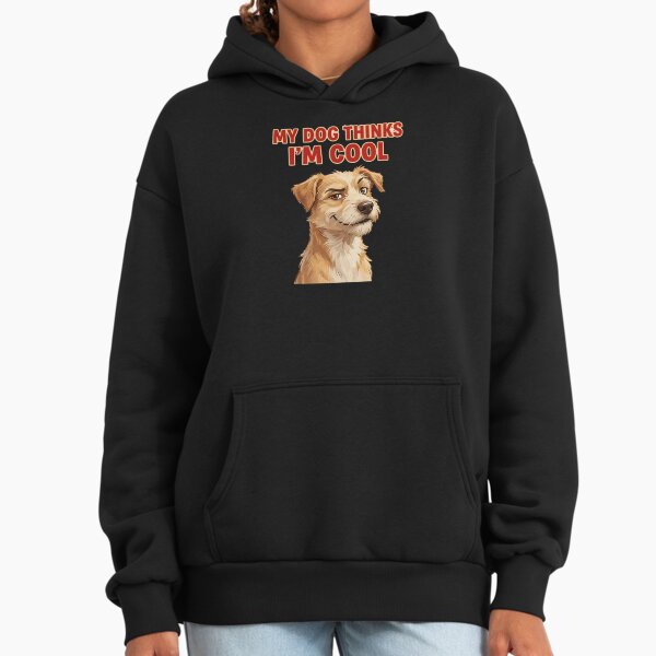 My Dog Thinks I'm Cool Funny Design - Adult & Kids T-Shirts, Sweatshirts & Hoodies apparel design preview 1