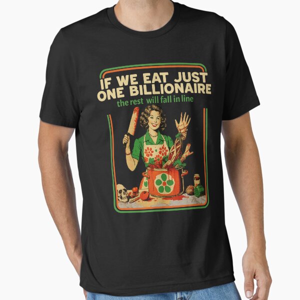If We Eat Just One Billionaire The Rest Will Fall in - Adult & Kids T-Shirts, Sweatshirts & Hoodies apparel design preview 1