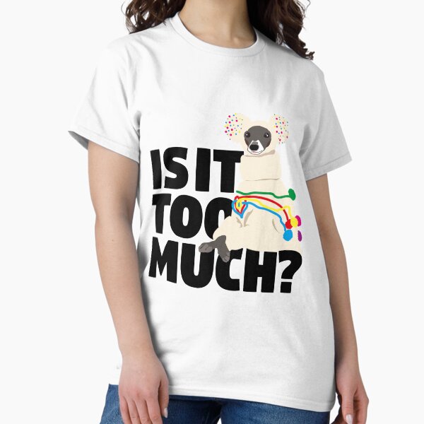Tika the Iggy- Is it too much? - Adult & Kids T-Shirts, Sweatshirts & Hoodies apparel design preview 1