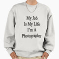My Job Is Life I'm A Photographer - Adult & Kids T-Shirts, Sweatshirts & Hoodies apparel design preview 1