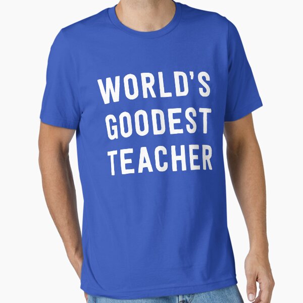 World's Goodest Teacher - Adult & Kids T-Shirts, Sweatshirts & Hoodies apparel design preview 1
