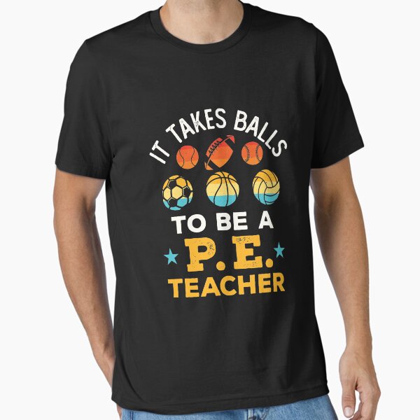 It Takes Balls to Be a PE Teacher Funny Physical - Adult & Kids T-Shirts, Sweatshirts & Hoodies apparel design preview 1