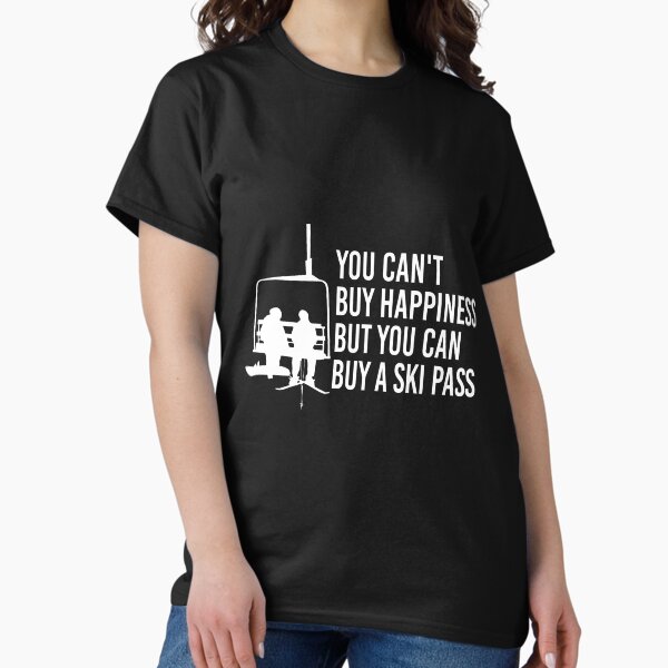 You Can't Buy Happiness But Can Ski Pass - Adult & Kids T-Shirts, Sweatshirts & Hoodies apparel design preview 1