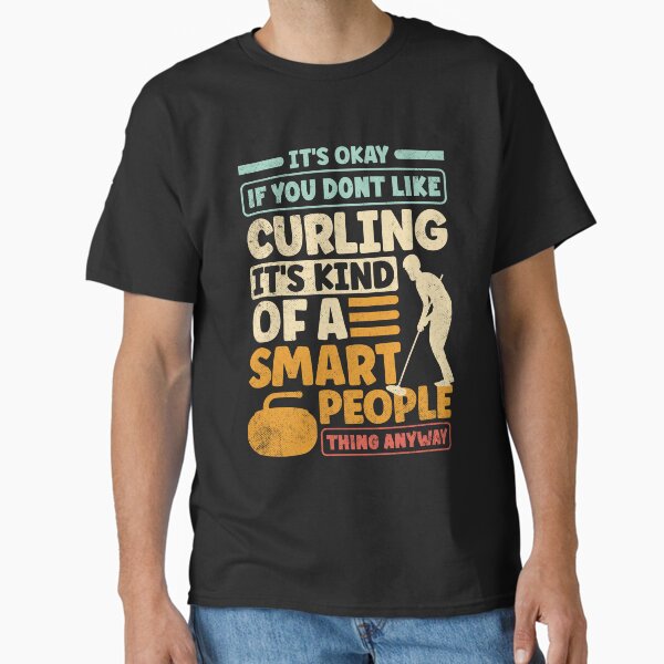 Curling Player Curler Its Okay if You Dont LIke - Adult & Kids T-Shirts, Sweatshirts & Hoodies apparel design preview 1